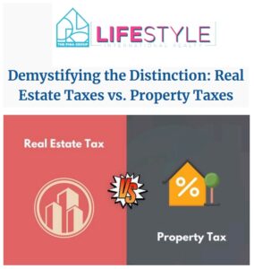 Demystifying the Distinction: Real Estate Taxes vs. Property Taxes